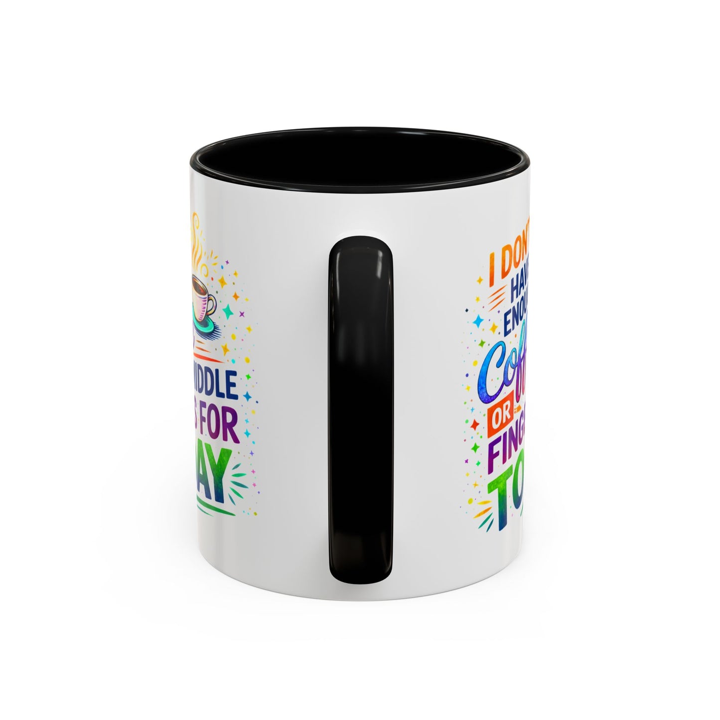 Humor Mug - I Don't Have Enough Coffee