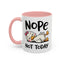 Humor Mug - Nope Not Today