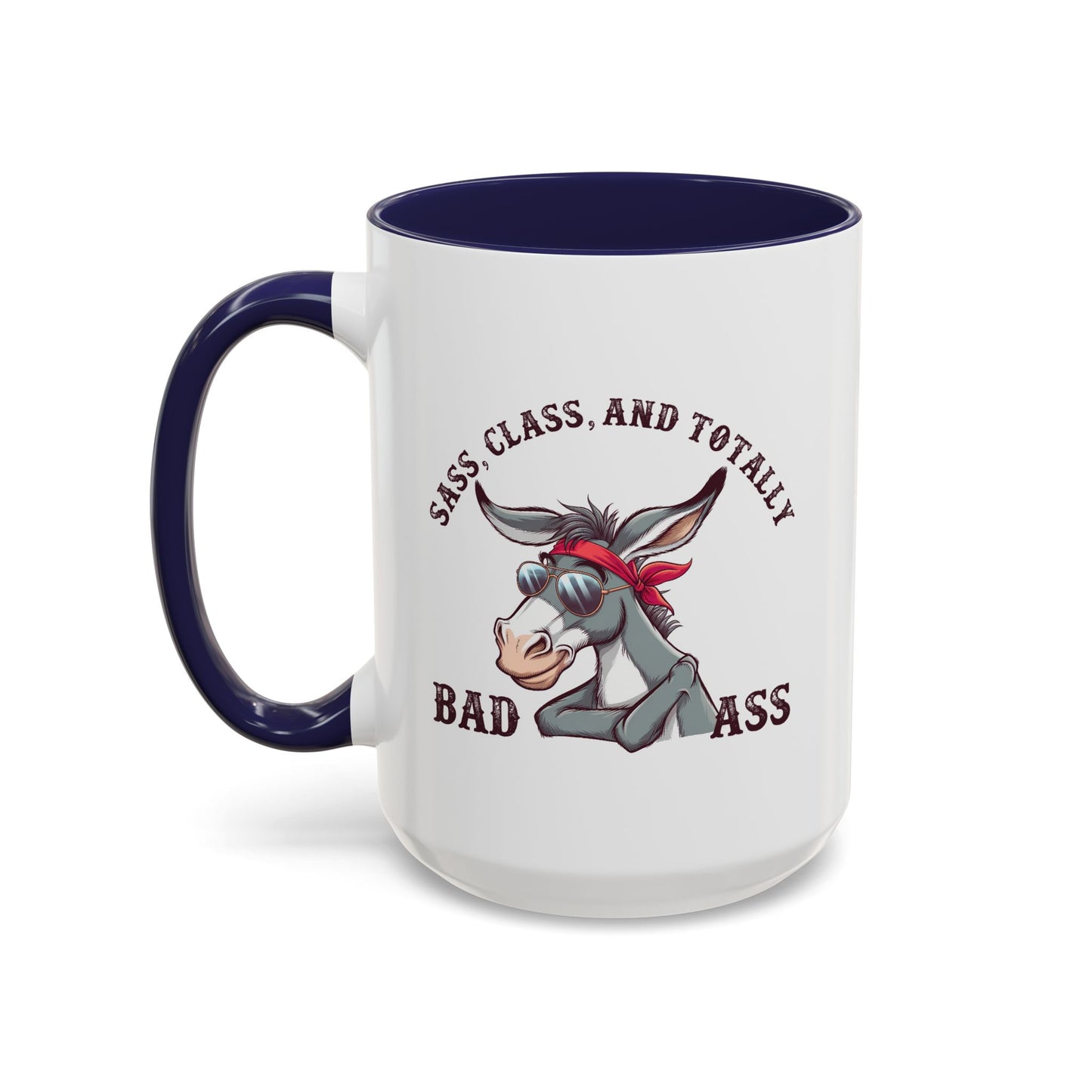 Humor Mug - Sass, Class, And Totally Bad Ass Male