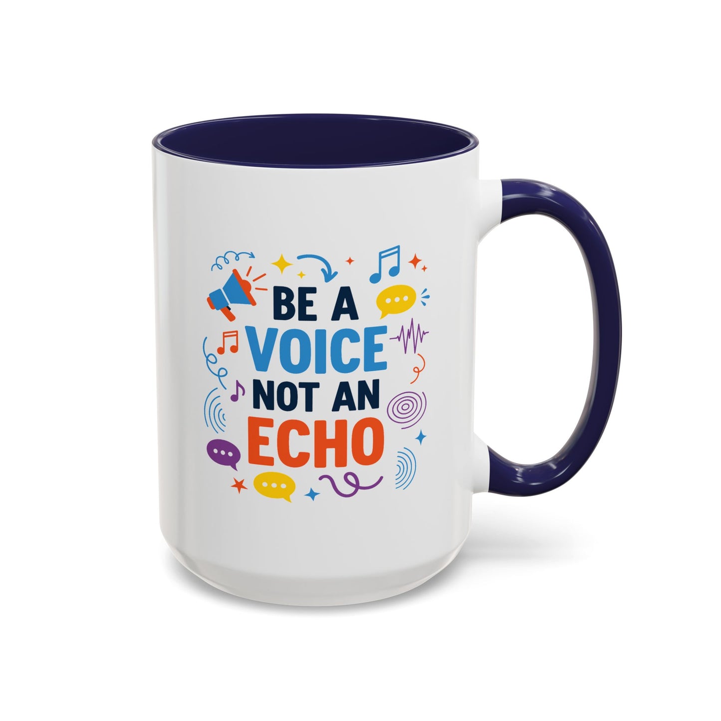 Motivation Mug - Be a Voice Not an Echo