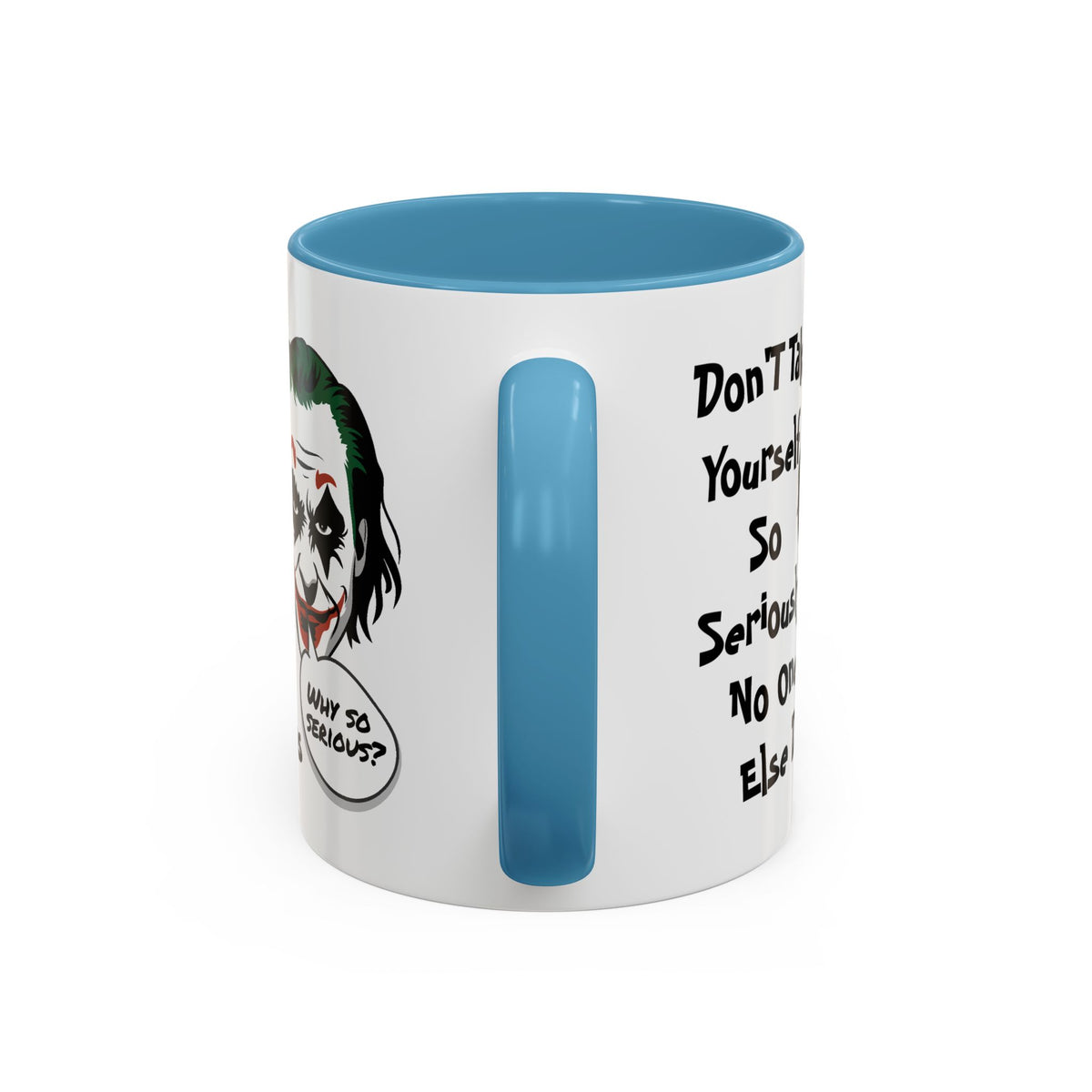 Humor Mug - Don't Take Yourself So Seriously
