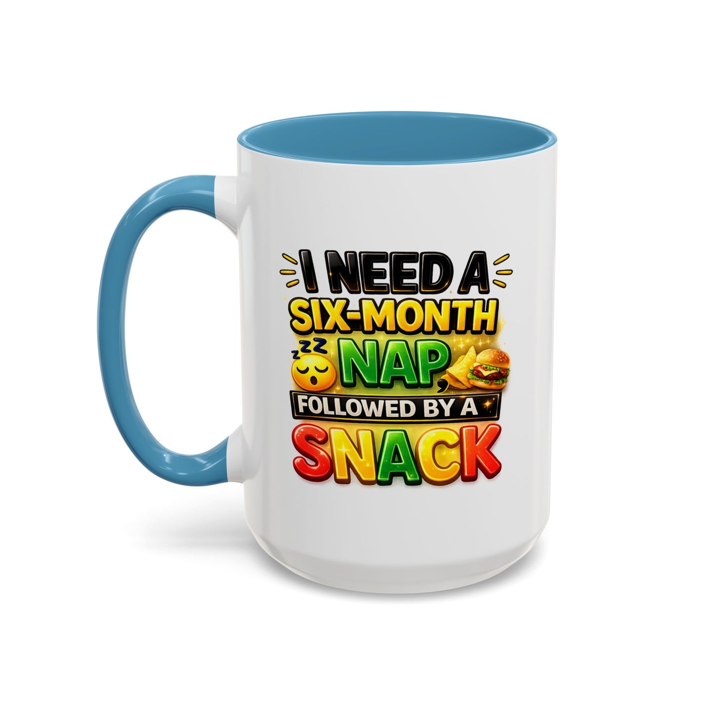 Humor Mug - I Need a Six Month Nap