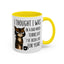 Animal Mug - I Thought I Was In A Bad Mood