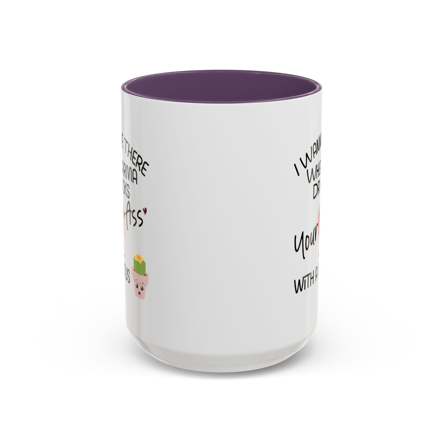 Adult Mug - I Wanna Be There When Karma