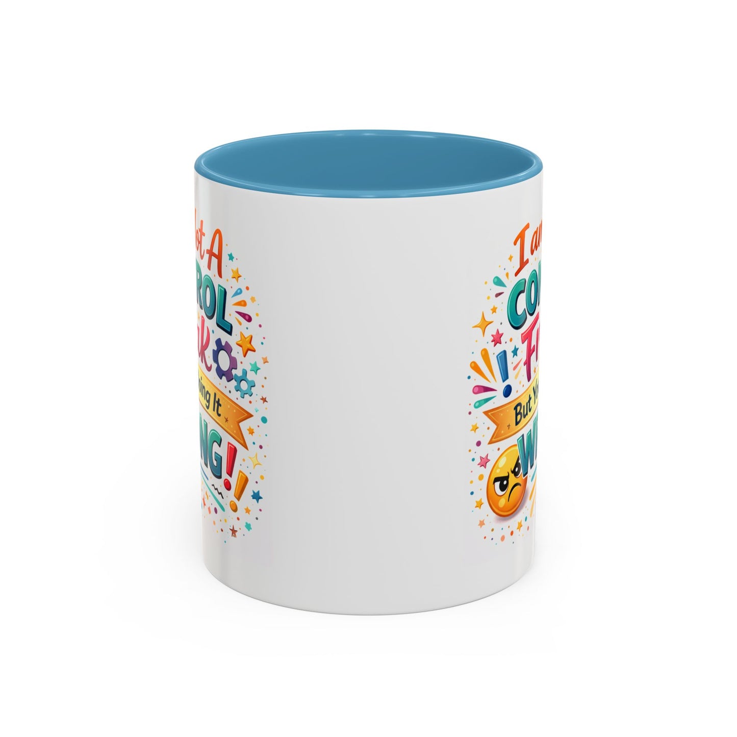 Humor Mug - I Am Not A Control Freak