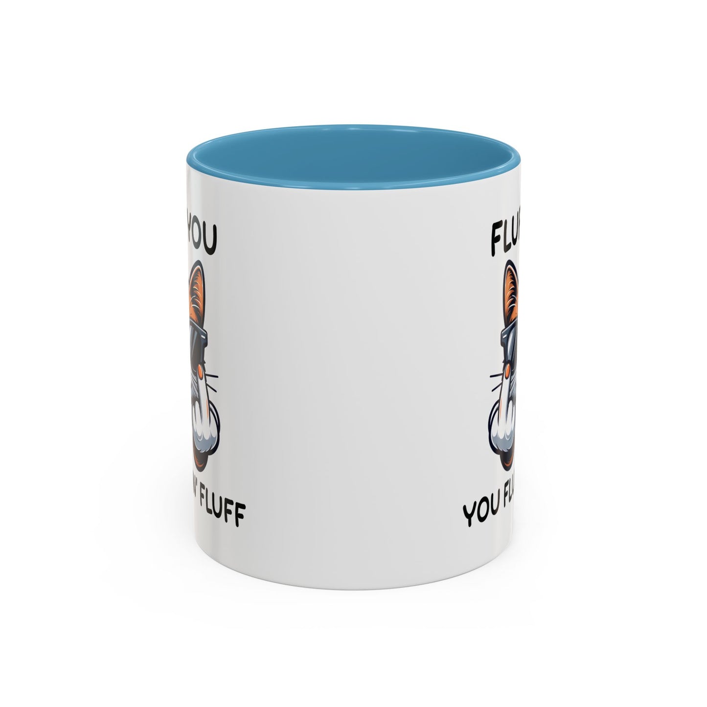 Humor Mug - Fluff You Fluffin' Fluff