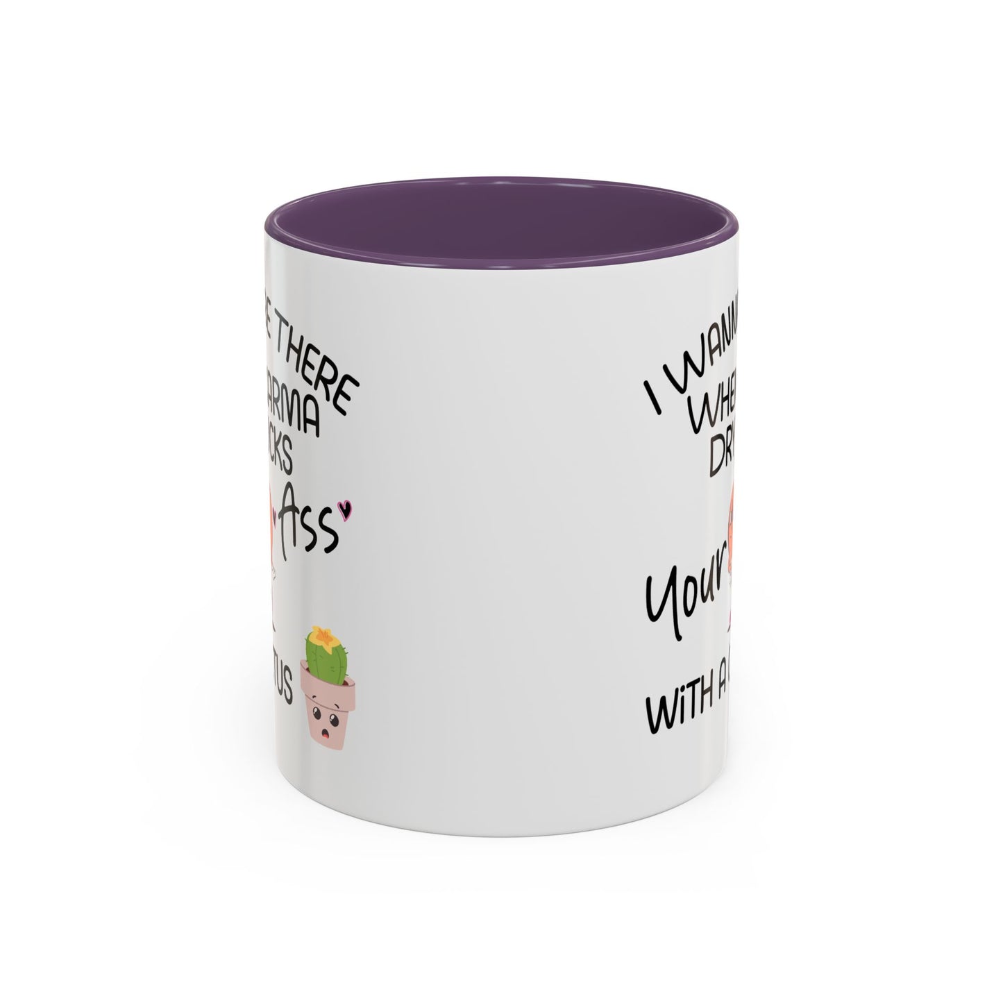 Adult Mug - I Wanna Be There When Karma