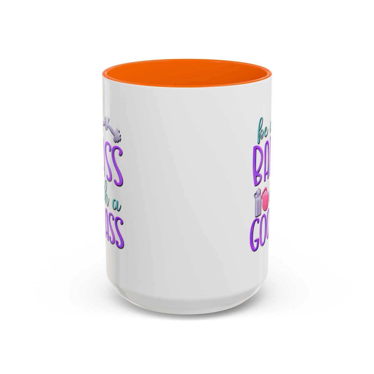Humor Mug - Be a Badass With a Good Ass