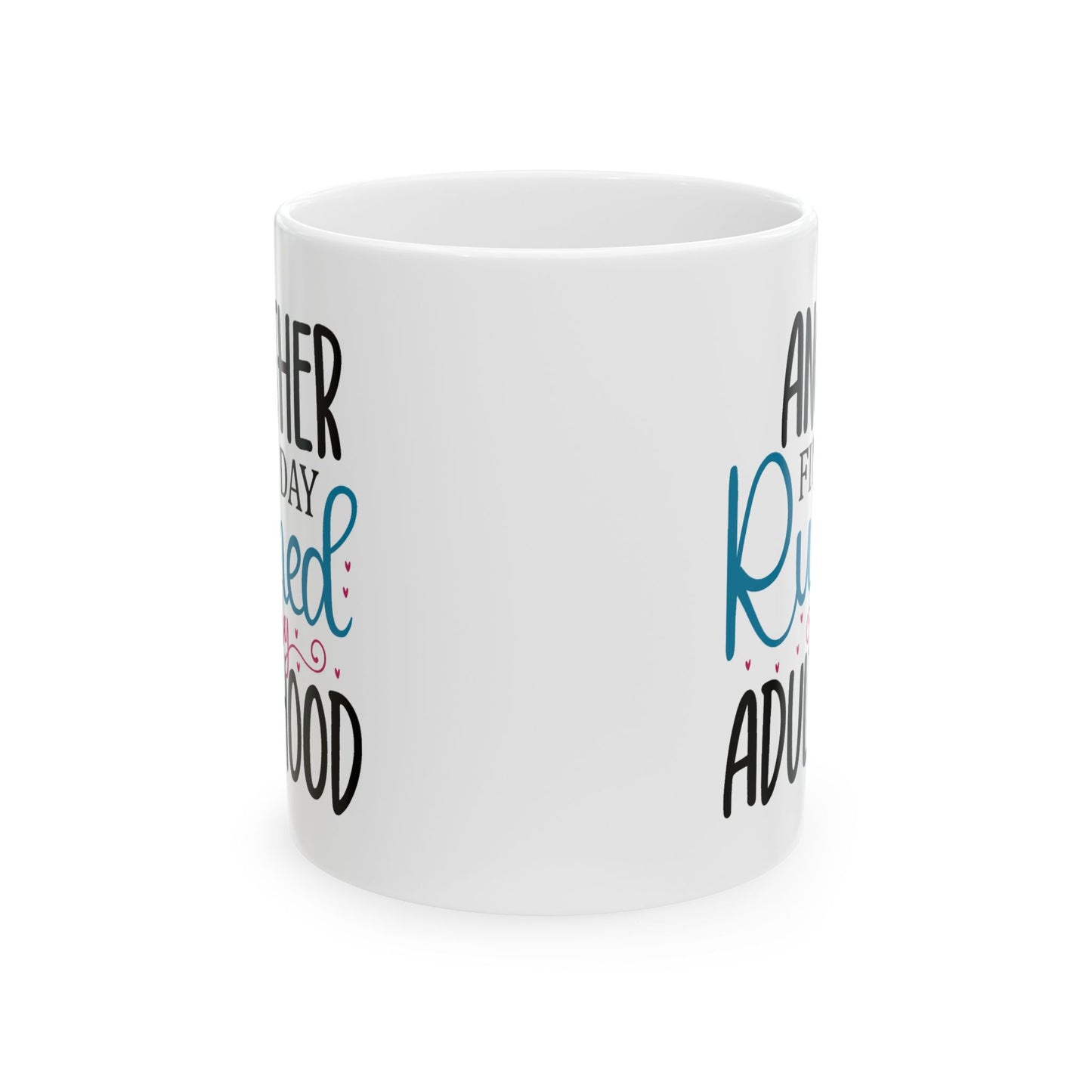 Humor Mug - Another Fine Day Ruined