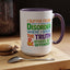 Humor Mug - I Suffer From That Disorder