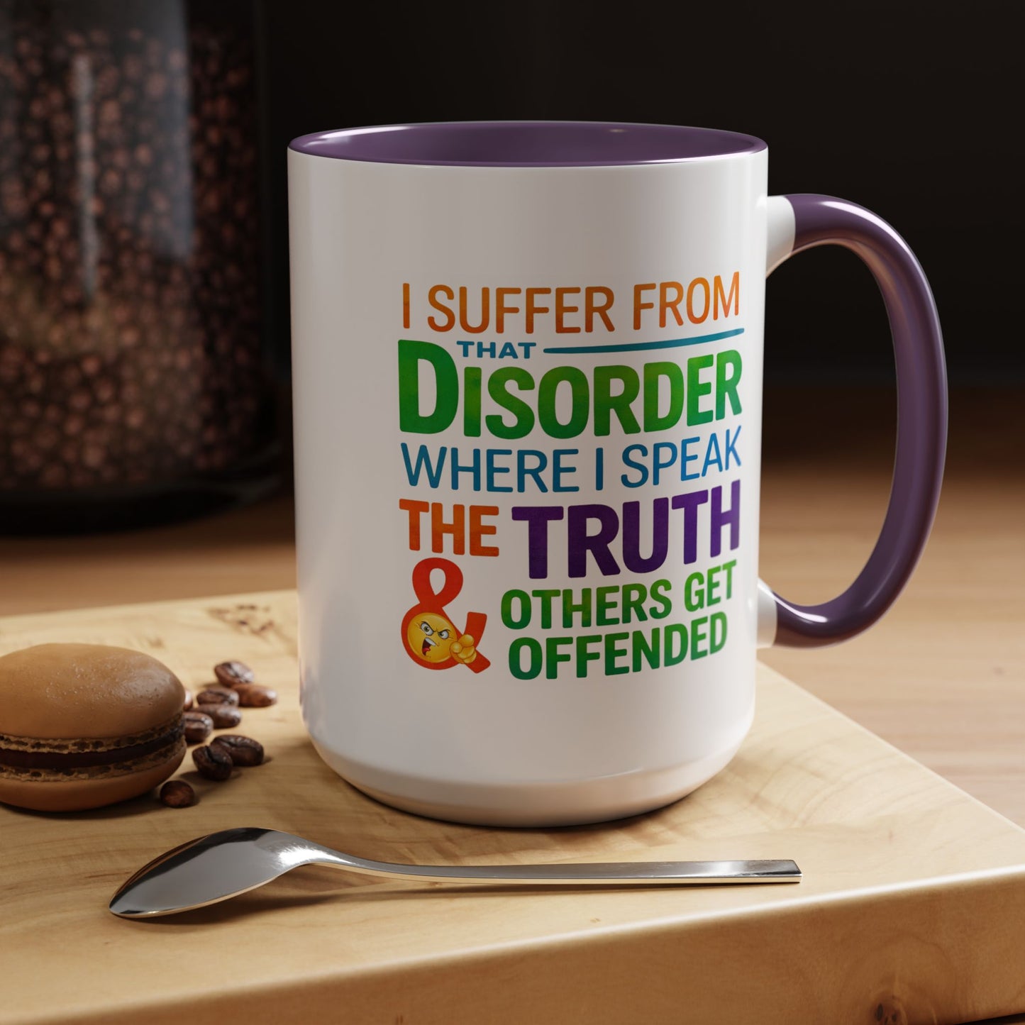 Humor Mug - I Suffer From That Disorder