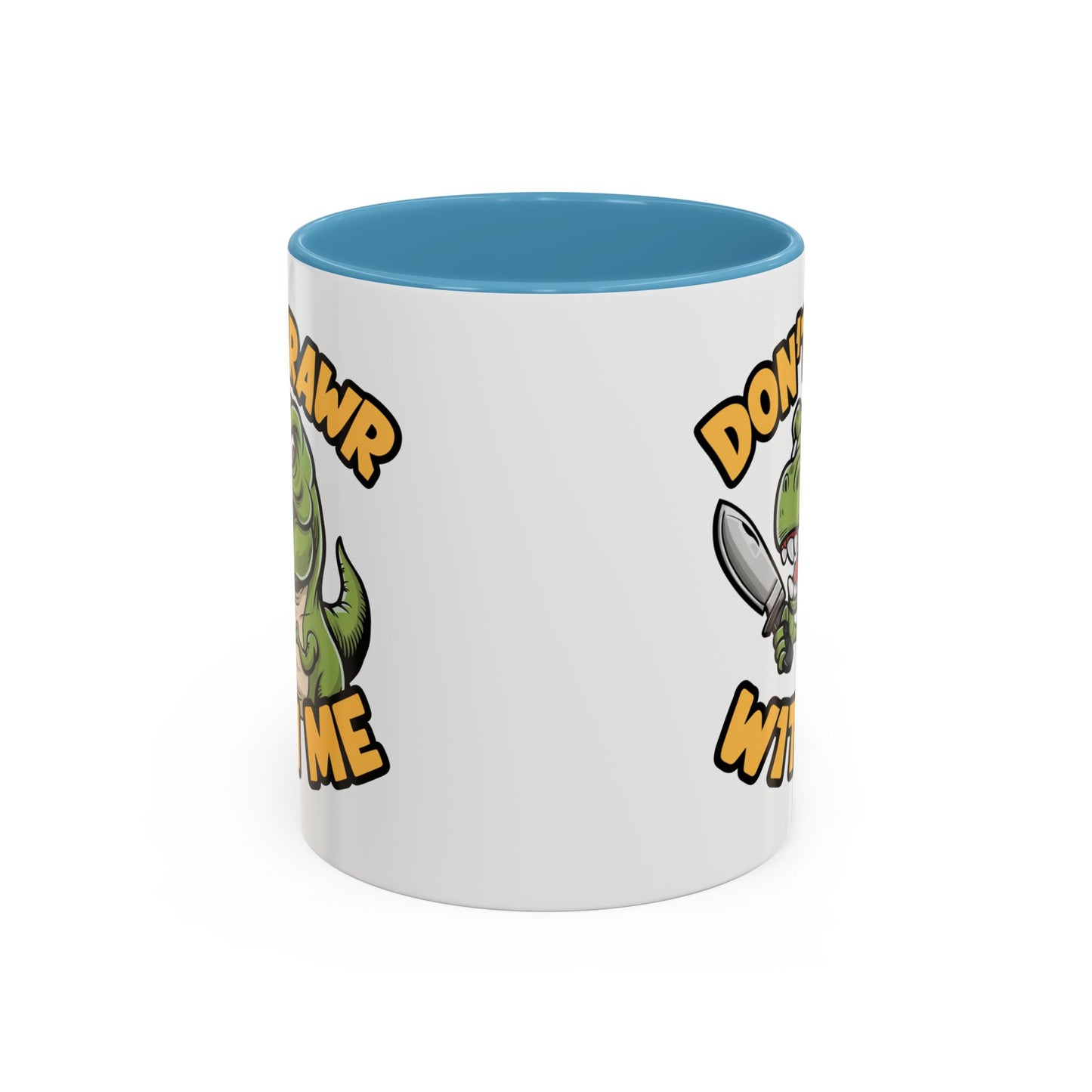 Humor Mug - Don't Rawr With Me