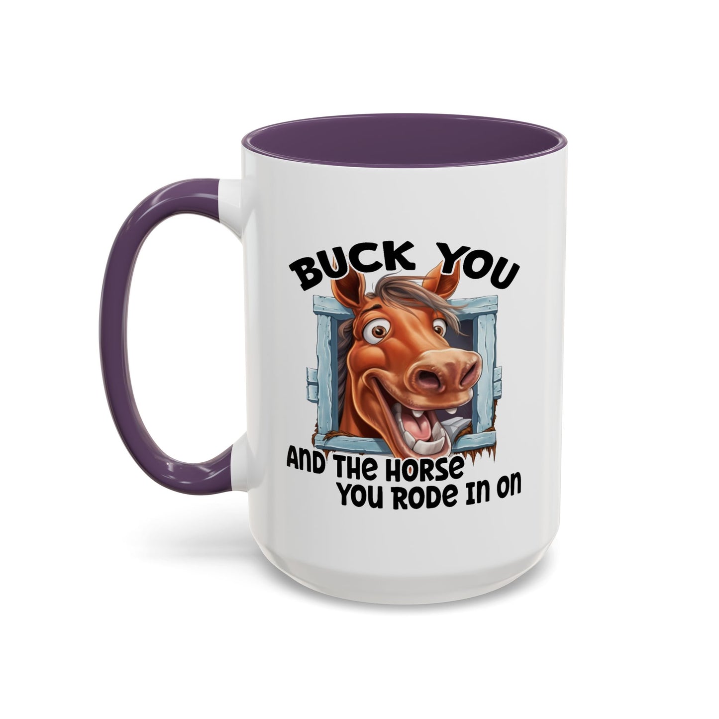 Humor Mug - Buck You and The Horse