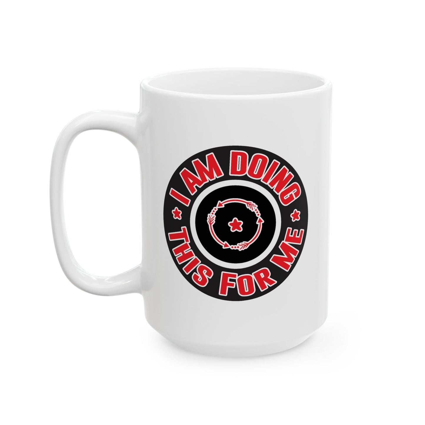 Motivation Mug - I Am Doing This For Me Badge