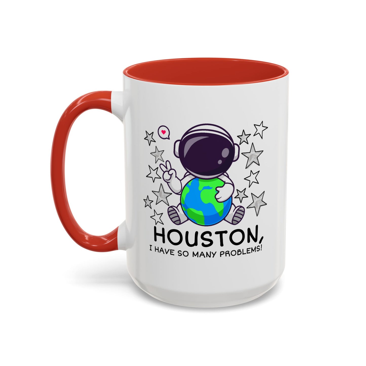 Humor Mug - Houston I Have So Many Problems