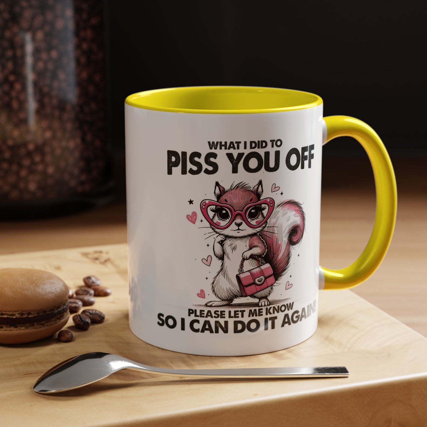 Adult Mug - What I Did To Piss You Off