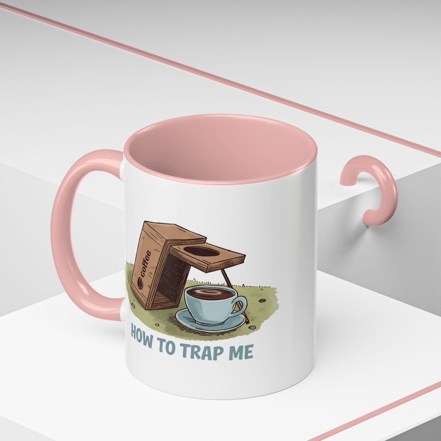 Humor Mug - How to Trap Me