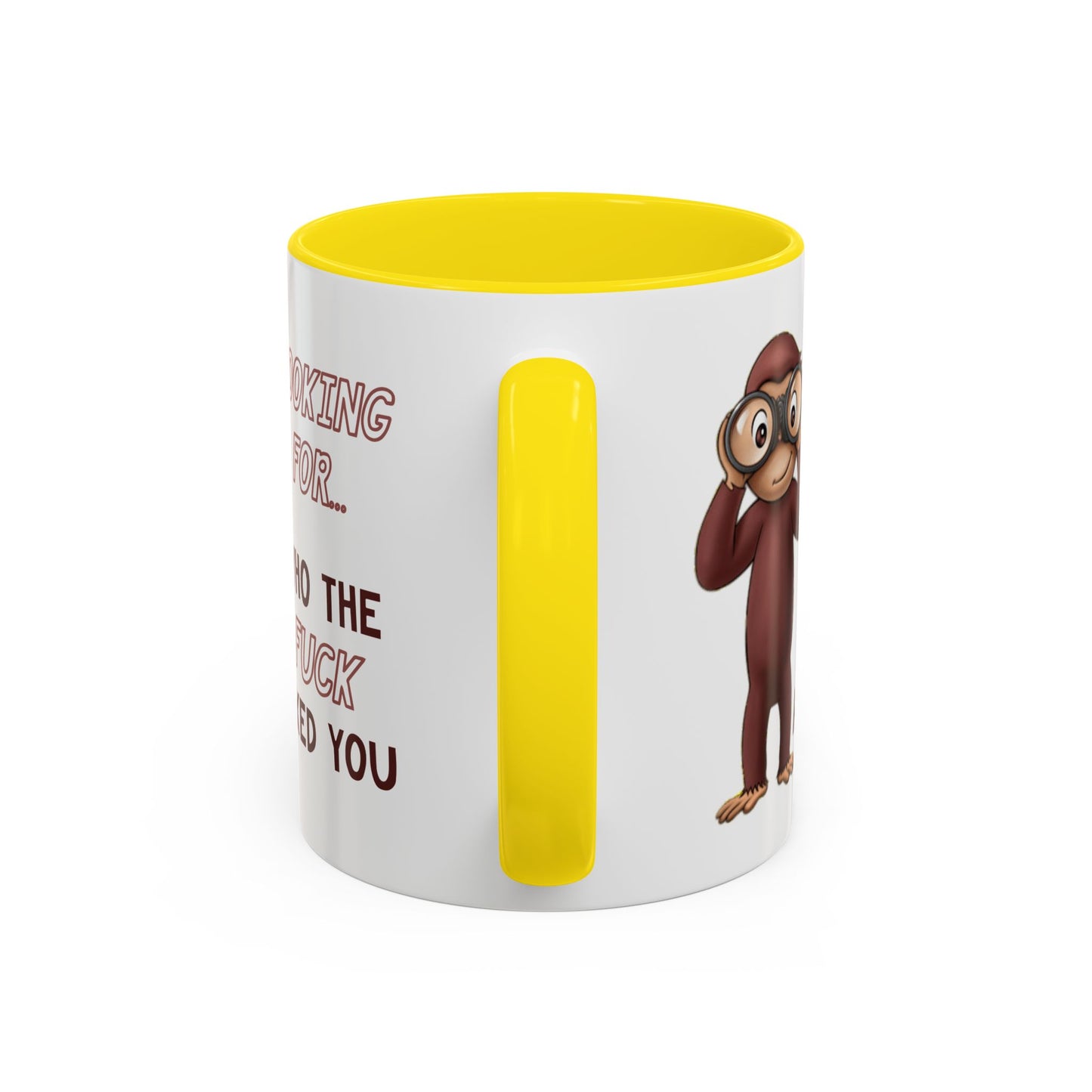 Adult Mug - Looking For Who The Fuck Asked You