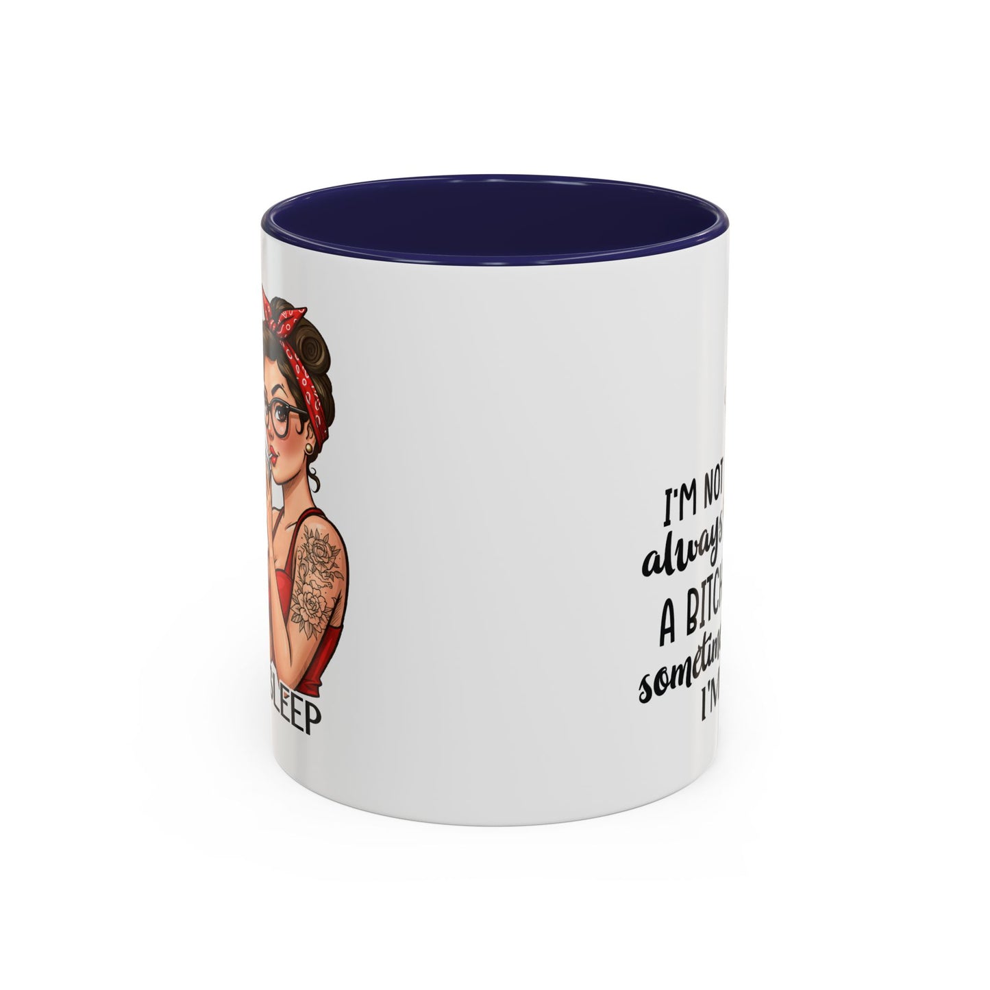 Humor Mug - I'm Not Always a Bitch