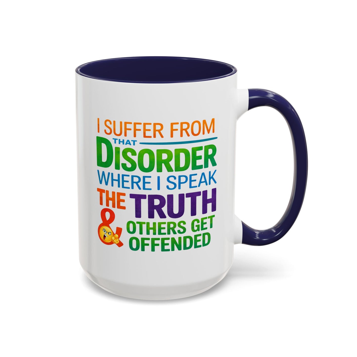 Humor Mug - I Suffer From That Disorder