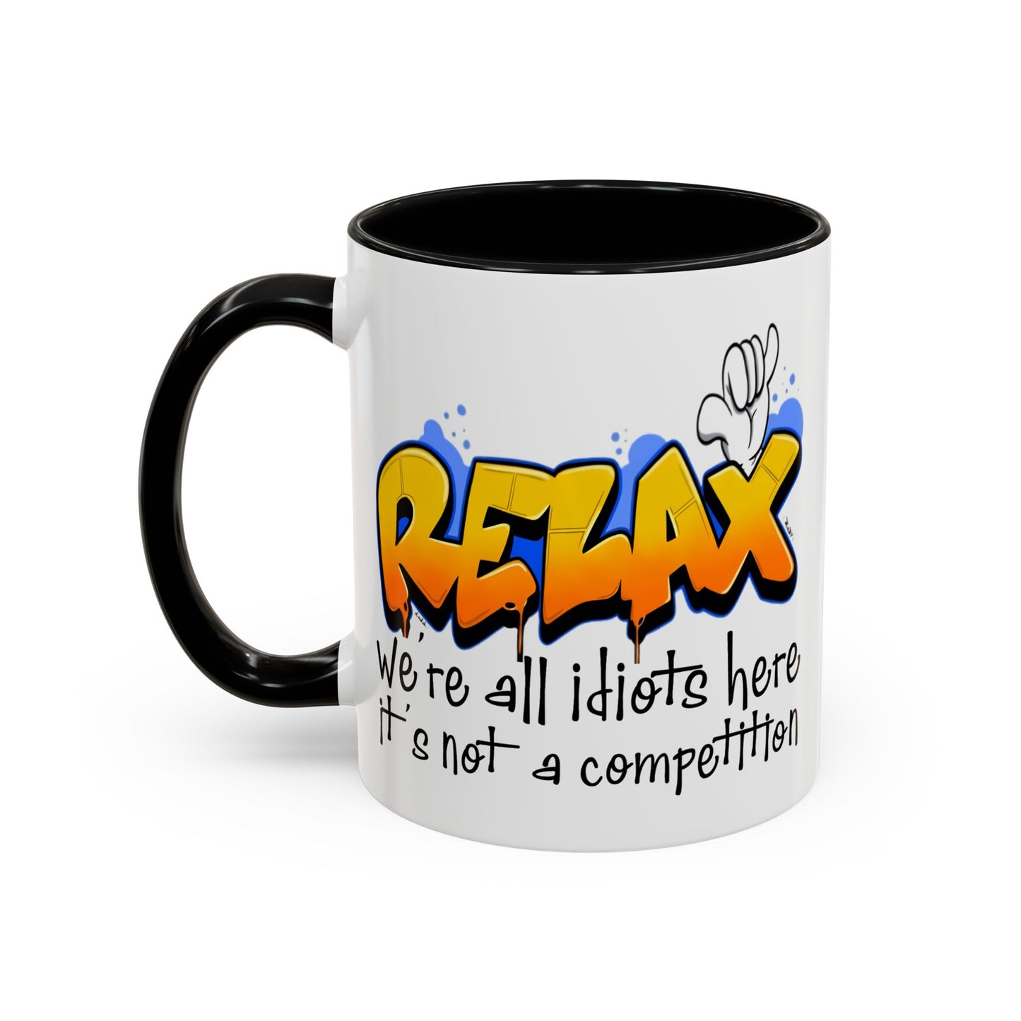Humor Mug - Relax We're All Idiots Here