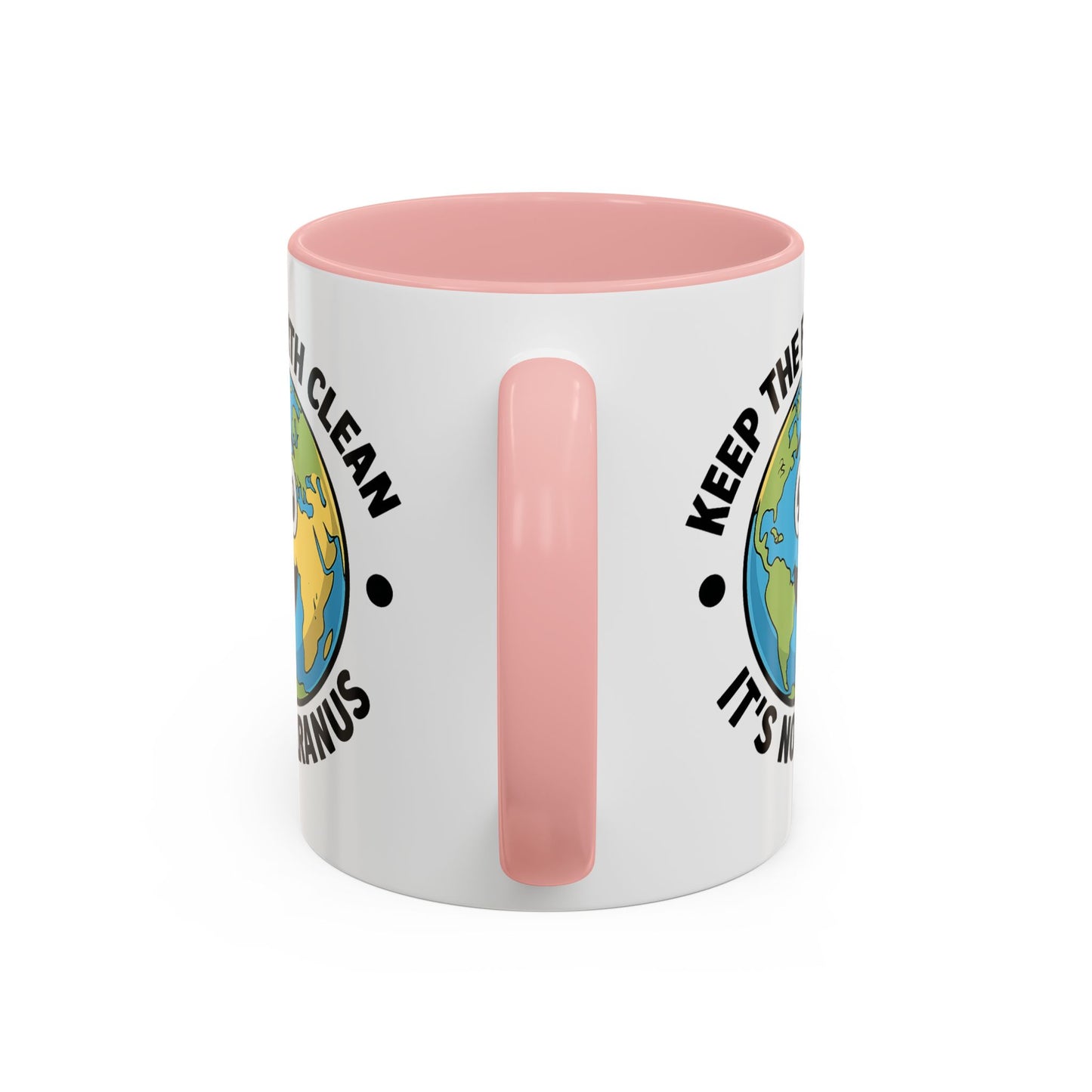 Humor Mug - Keep The Earth Clean