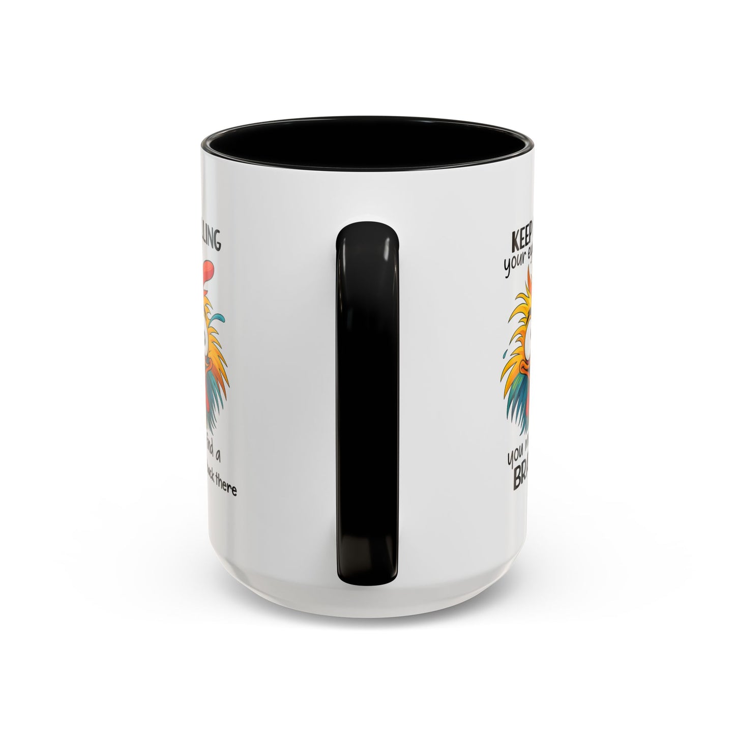 Humor Mug - Keep Rolling Your Eyes