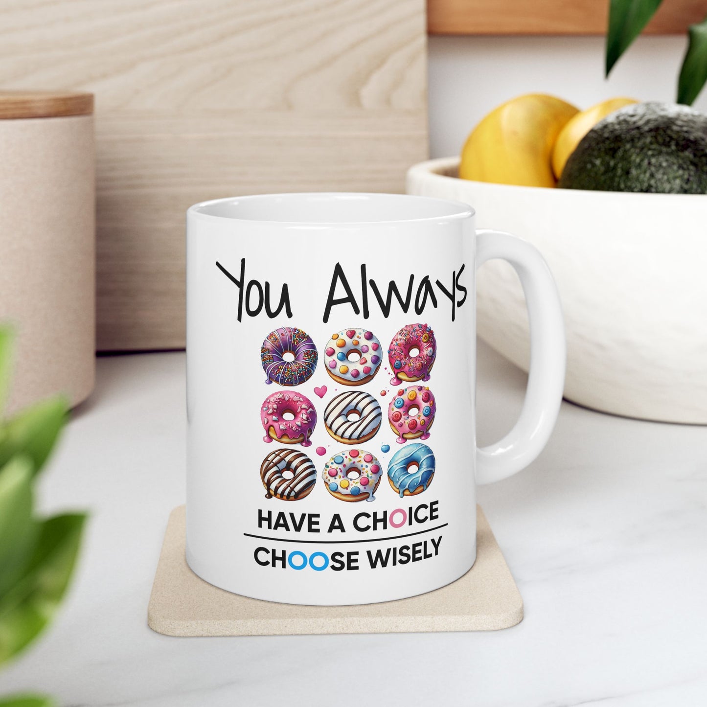 Motivation Mug - You Always Have Choice Choose Wisely