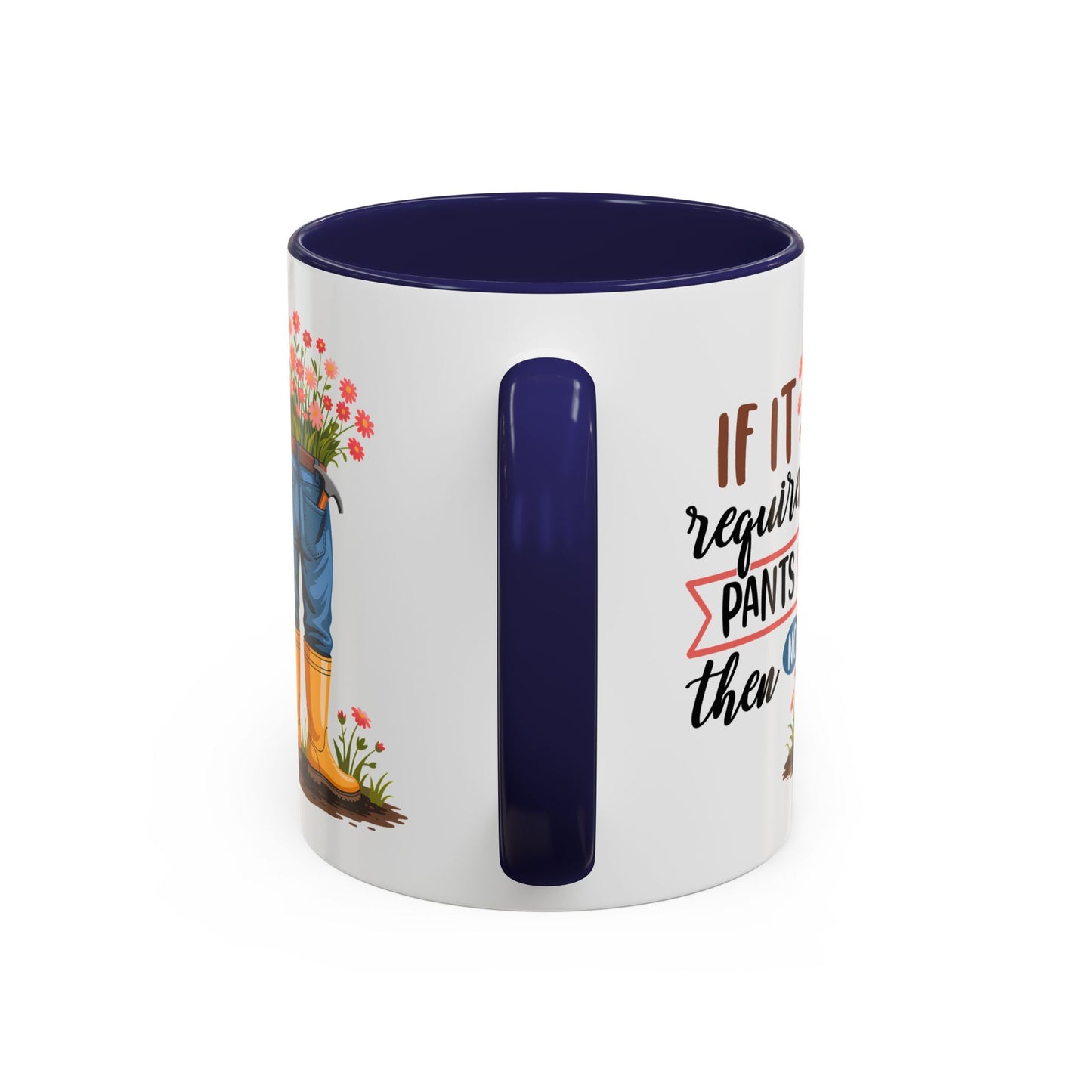 Humor Mug - If It Requires Pants Then No
