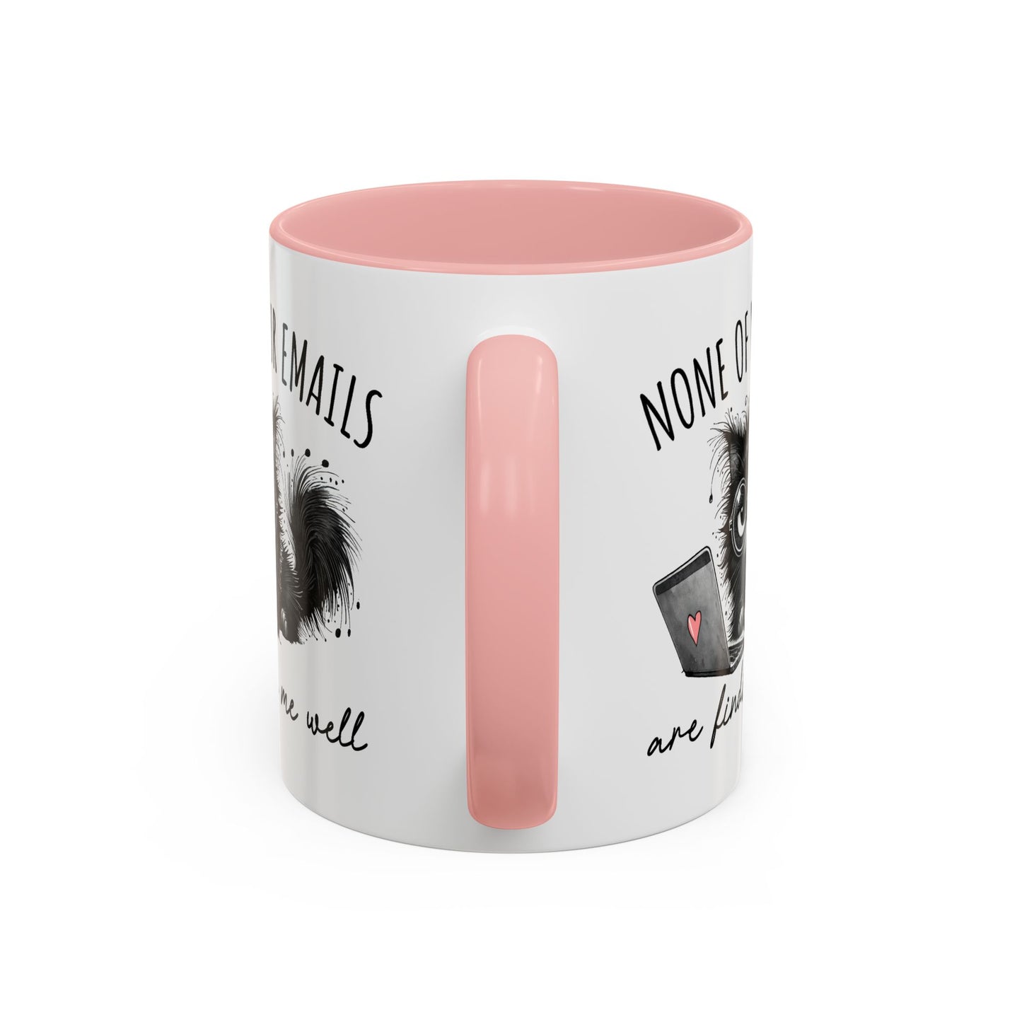 Humor Mug - None of Your Emails Are Finding Me Well