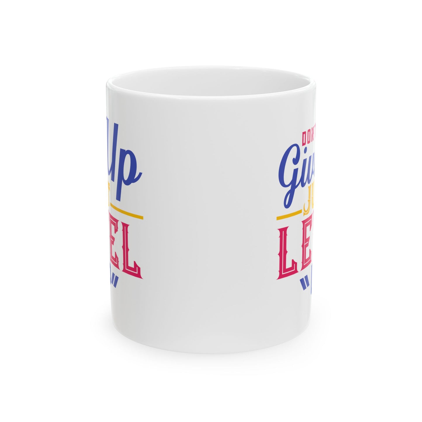 Motivation Mug - Don't Give Up Just Level Up