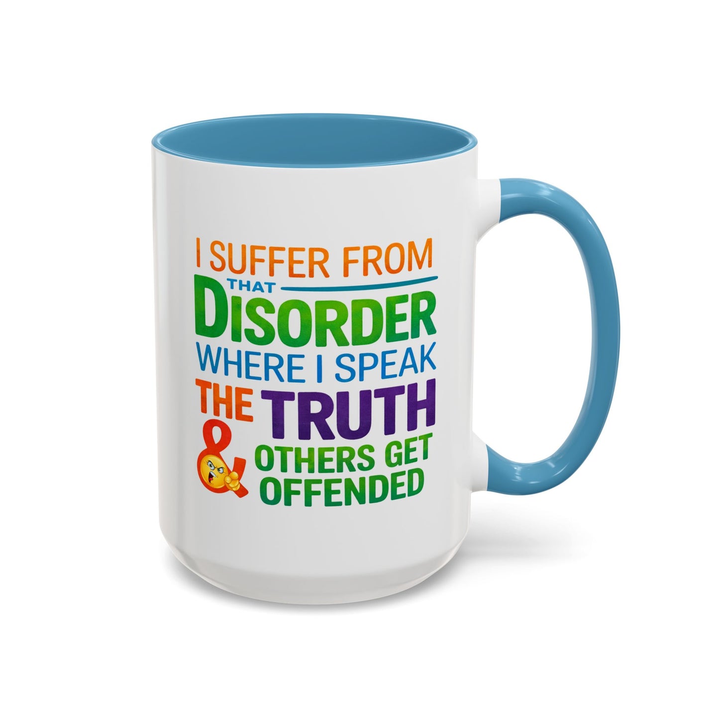 Humor Mug - I Suffer From That Disorder