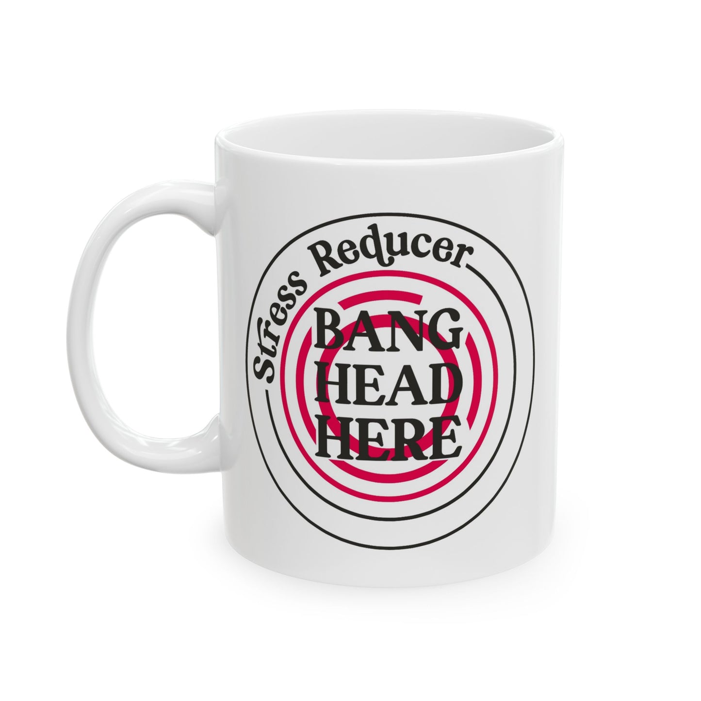 Humor Mug - Stress Reducer Bang Head Here