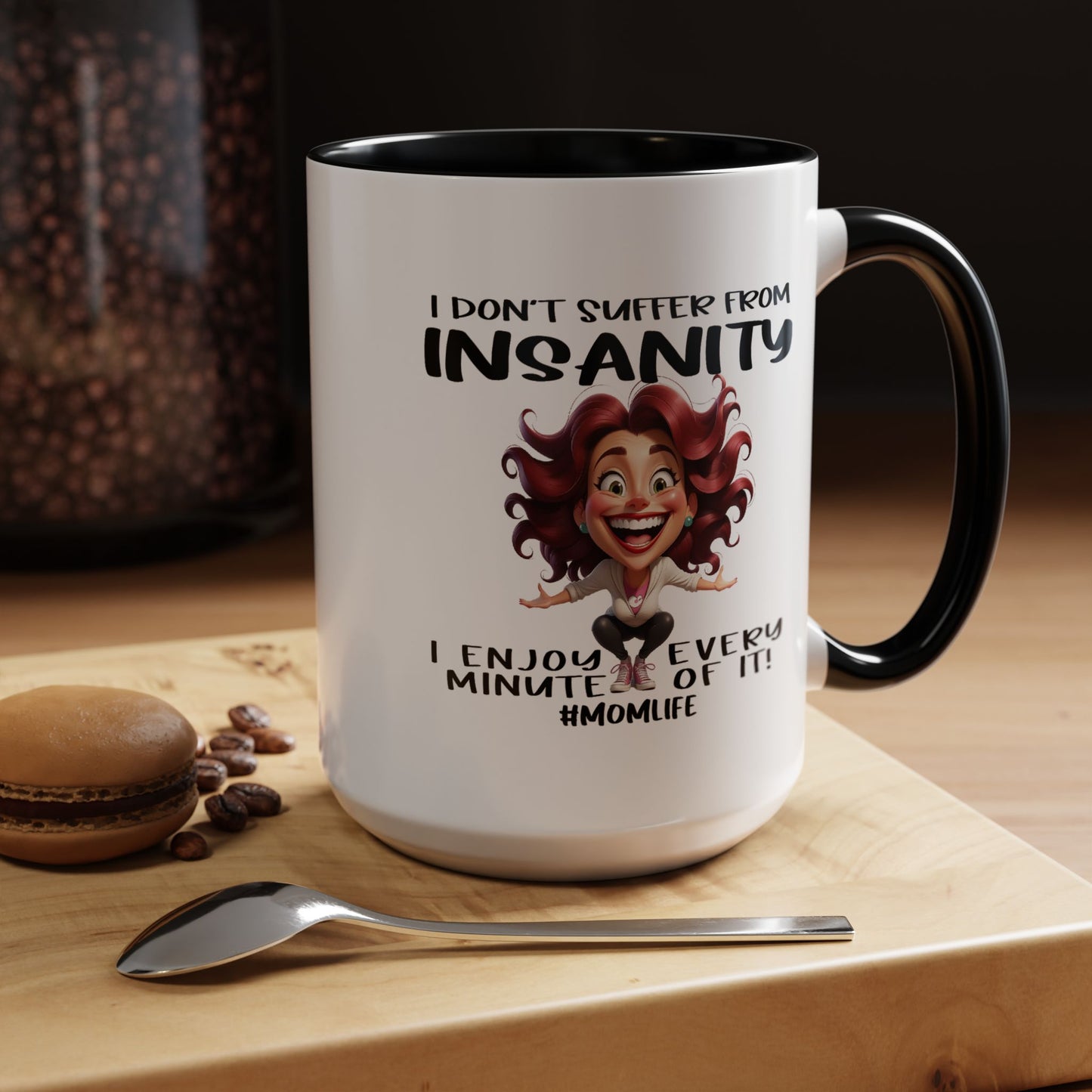 Humor Mug - I Don't Suffer from Insanity