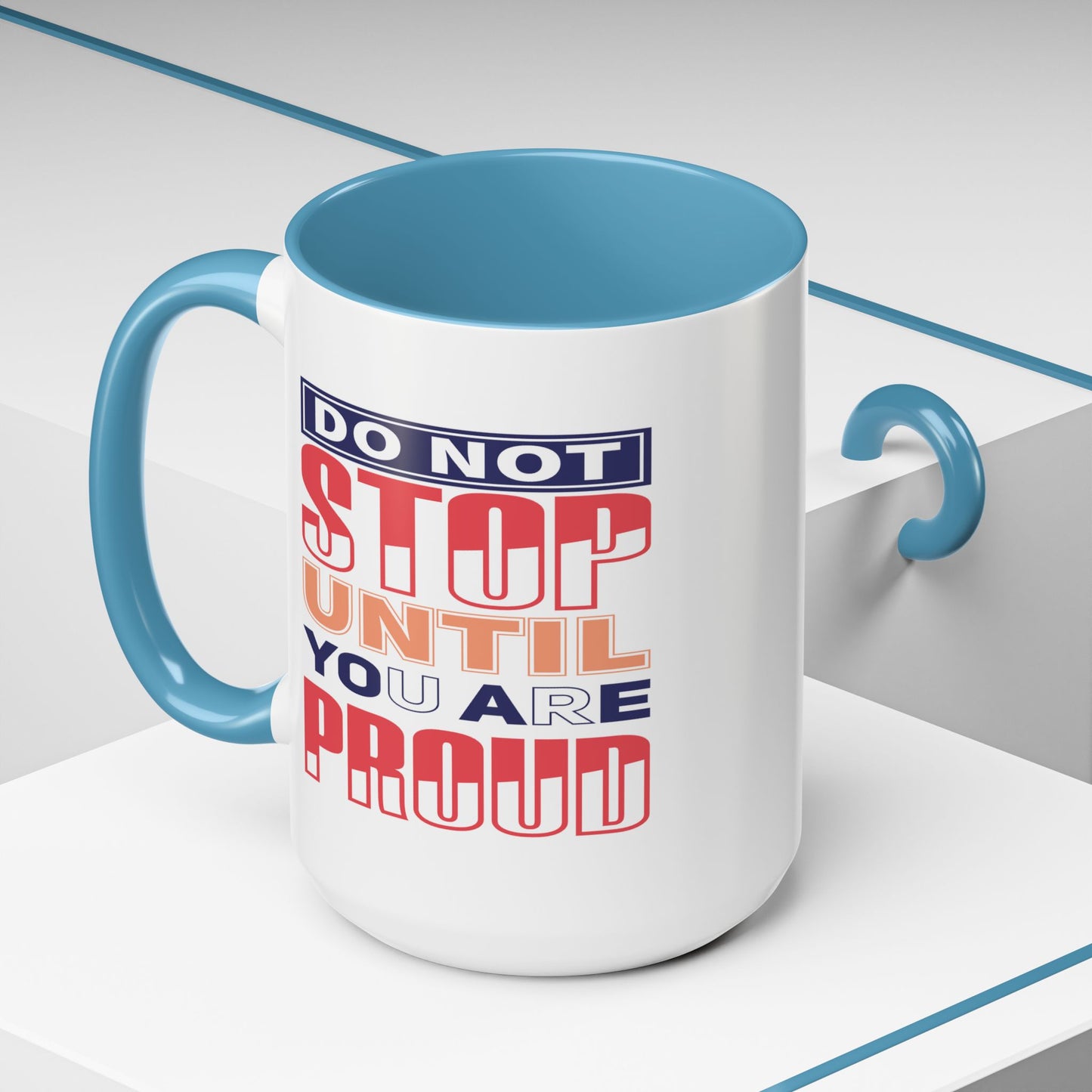 Motivation Mug - Do Not Stop Until You Are Proud