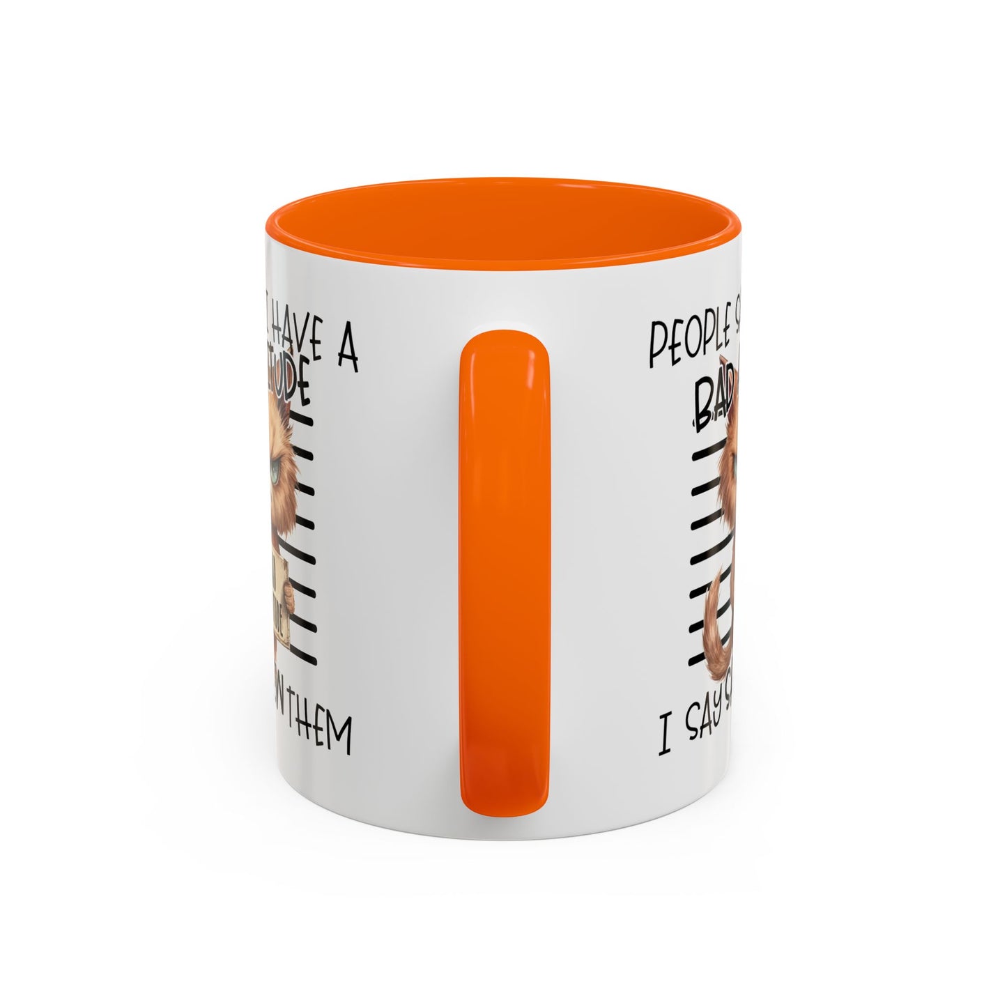 Humor Mug - People Say I Have a Bad Attitude