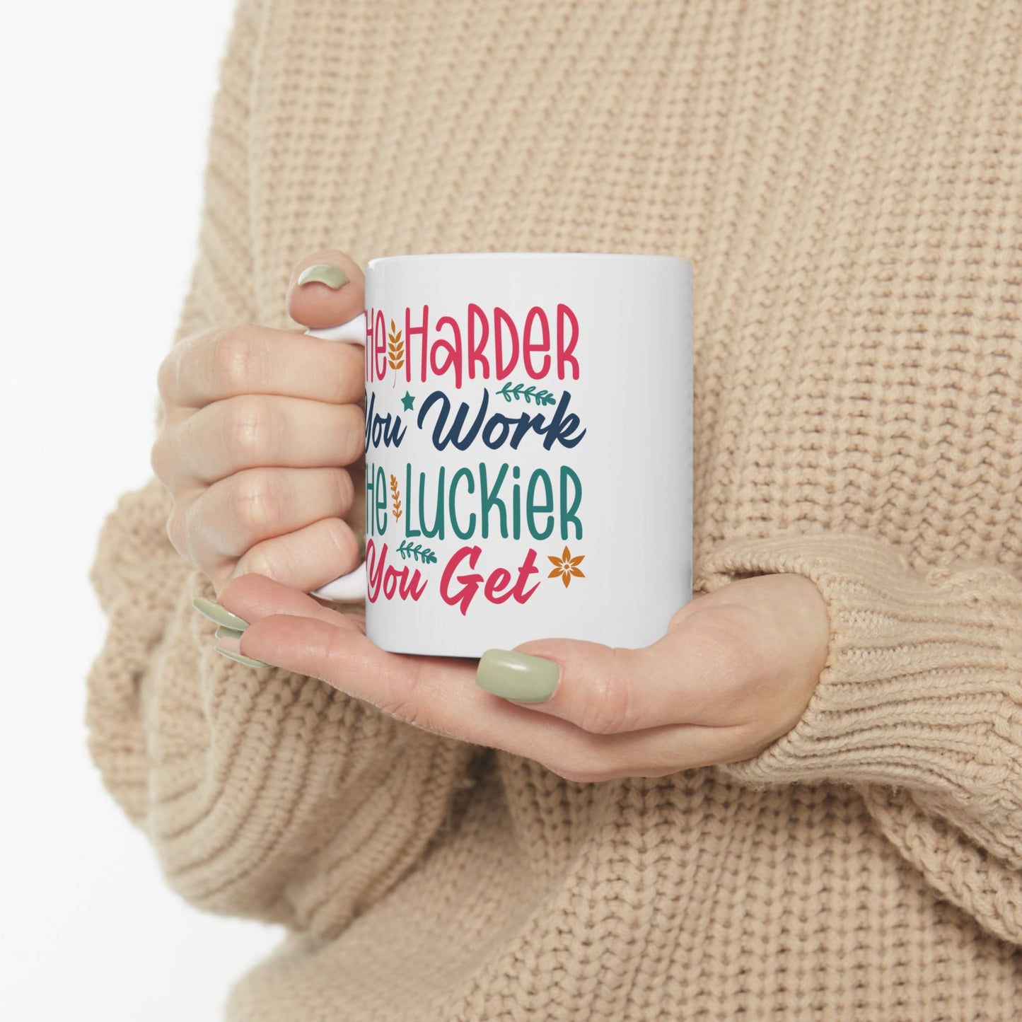 Motivation Mug - The Harder You Work The Luckier You Get