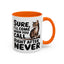 Animal Mug - Sure I'll Come When You Call