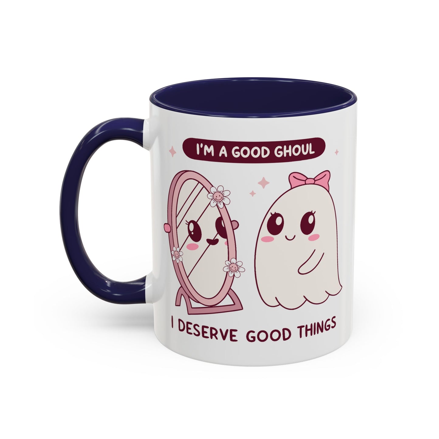 Humor Mug - I'm a good Ghoul I Deserve Good Things