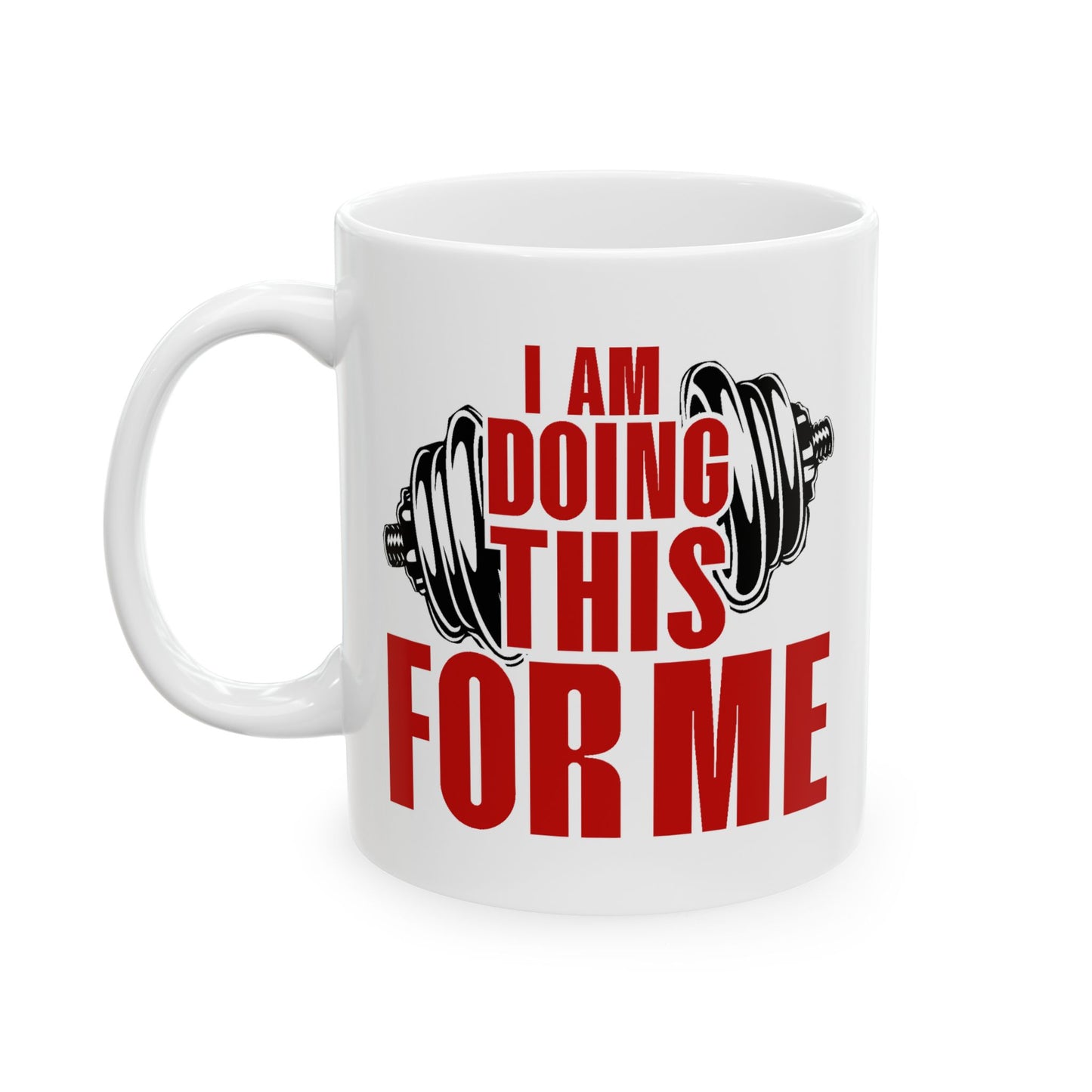 Motivation Mug - I Am Doing This For Me Training