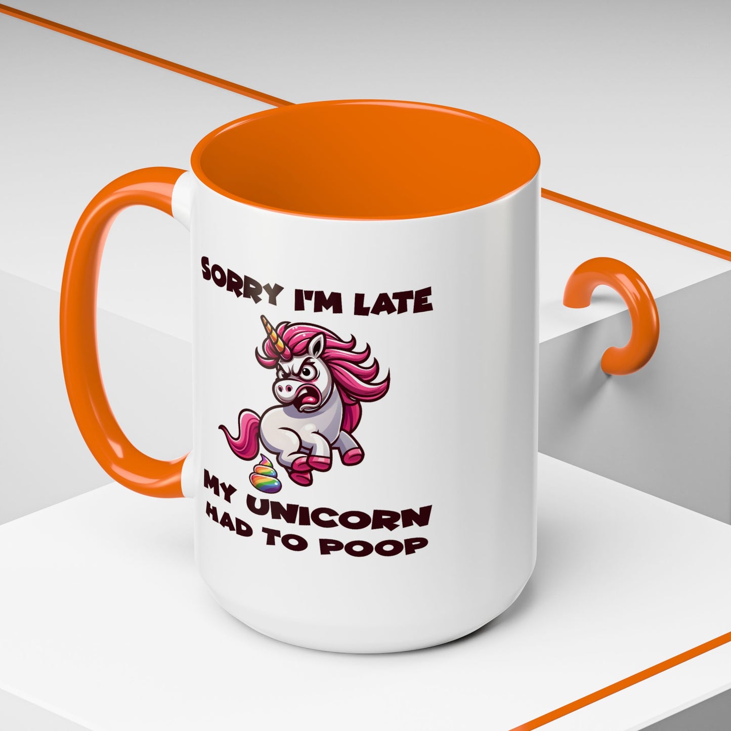 Humor Mug - Sorry I'm Late My Unicorn Had to Poop