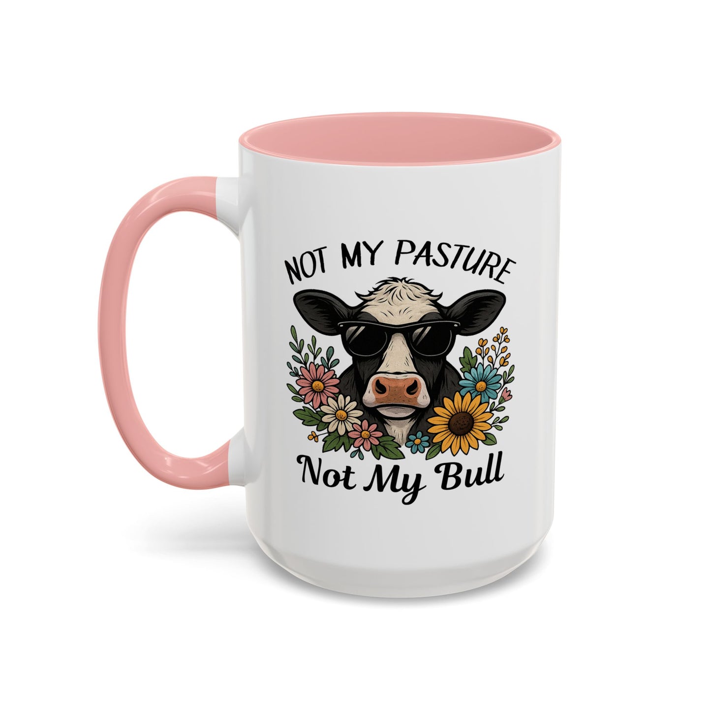 Humor Mug - Not My Pasture Not My Bull