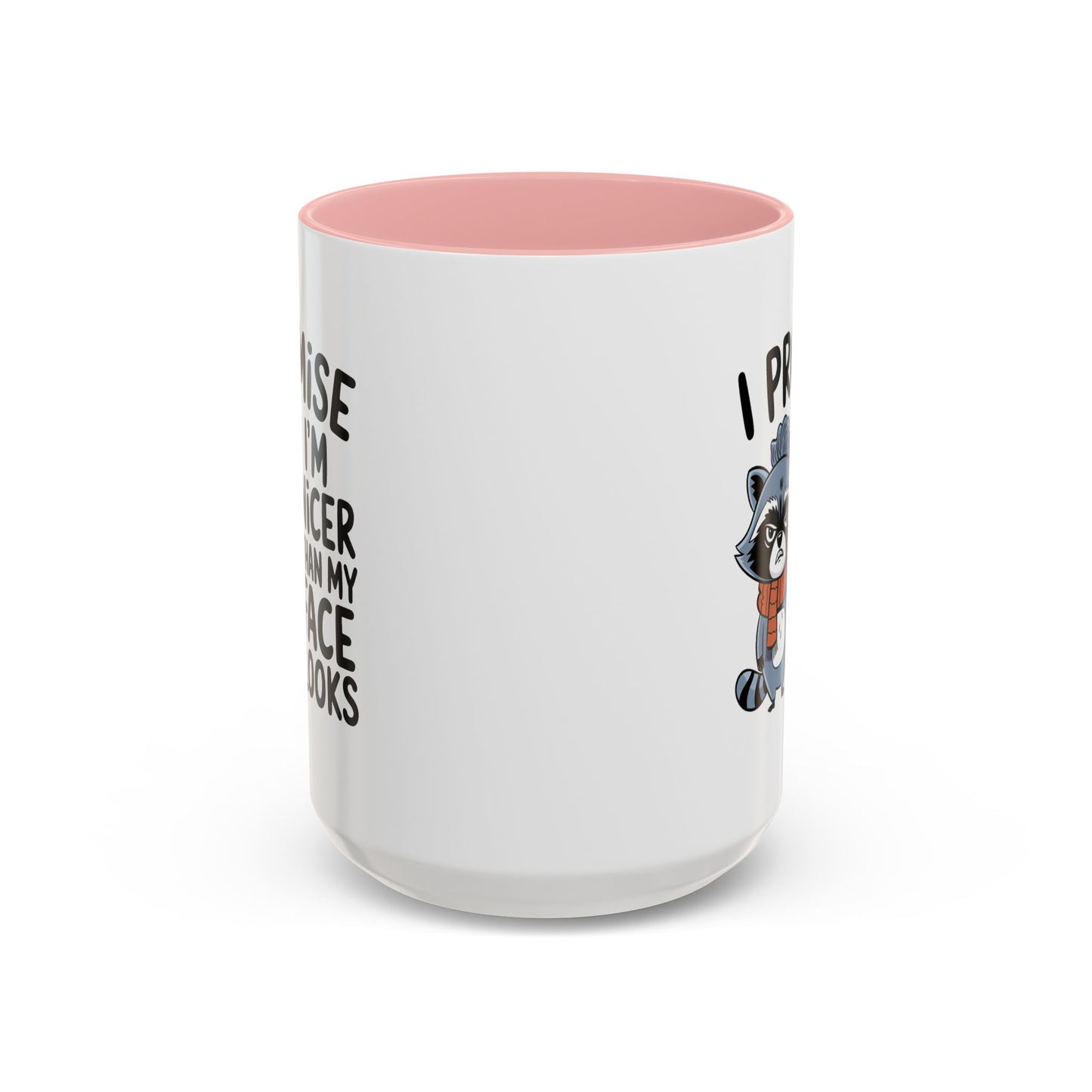 Humor Mug - I Promise I'm Nicer Than My Face Looks