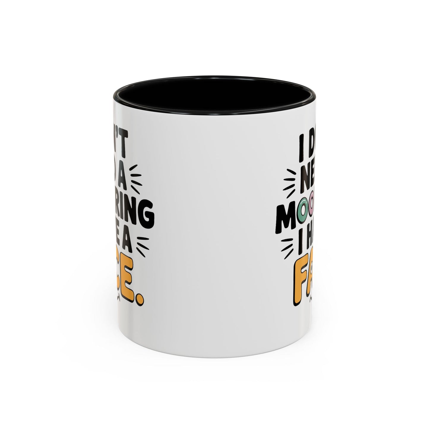 Humor Mug - I Don't Need a Mood Ring