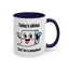 Humor Mug - Today's Advice
