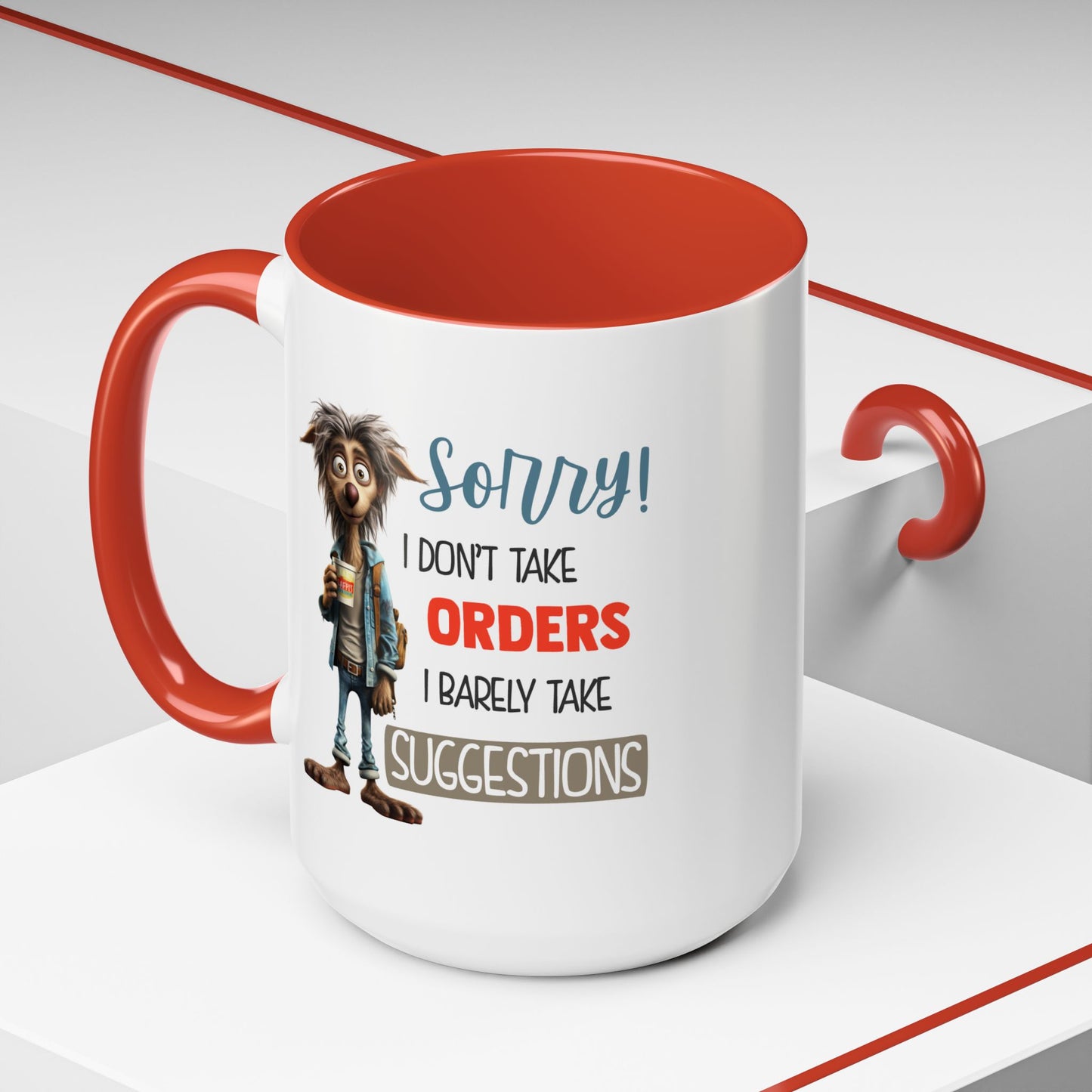 Humor Mug - Sorry I Don't Take Orders