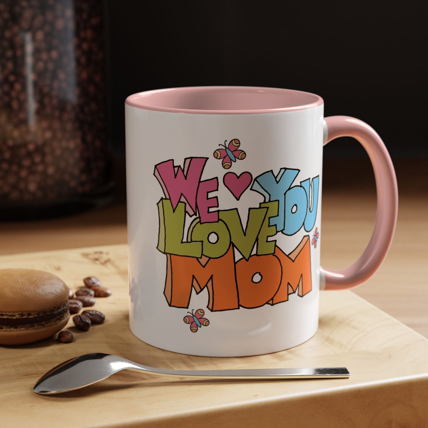 Mother's Day Mug - We Love You Mom