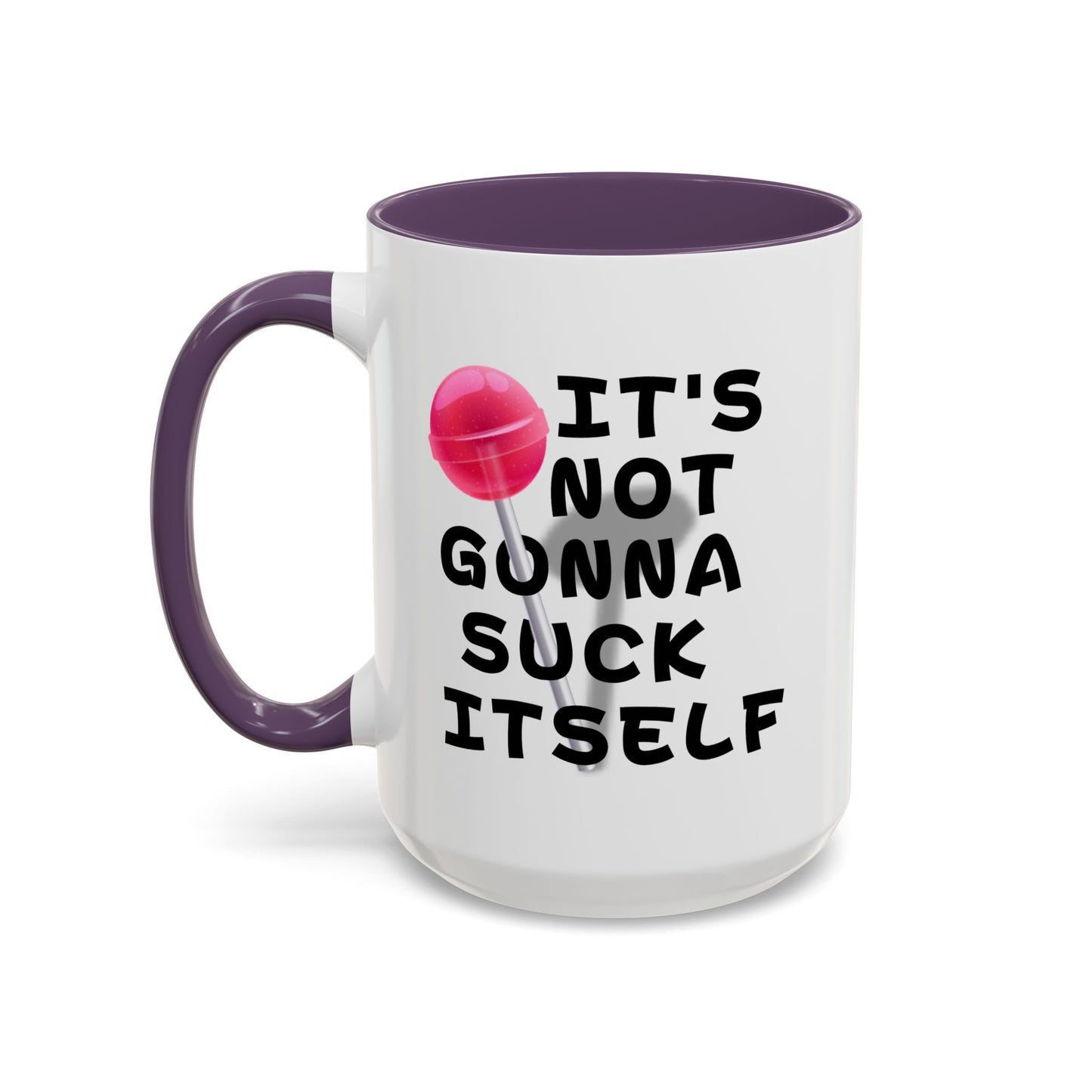Adult Mug - It's Not Gonna Suck Itself