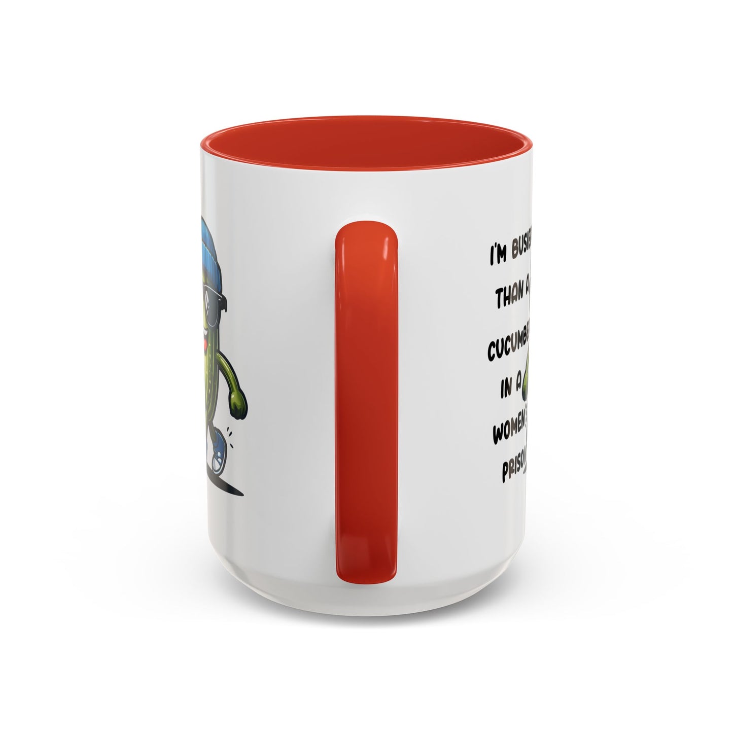 Adult Mug - I'm Busier Than a Cucumber In a Women's Prison