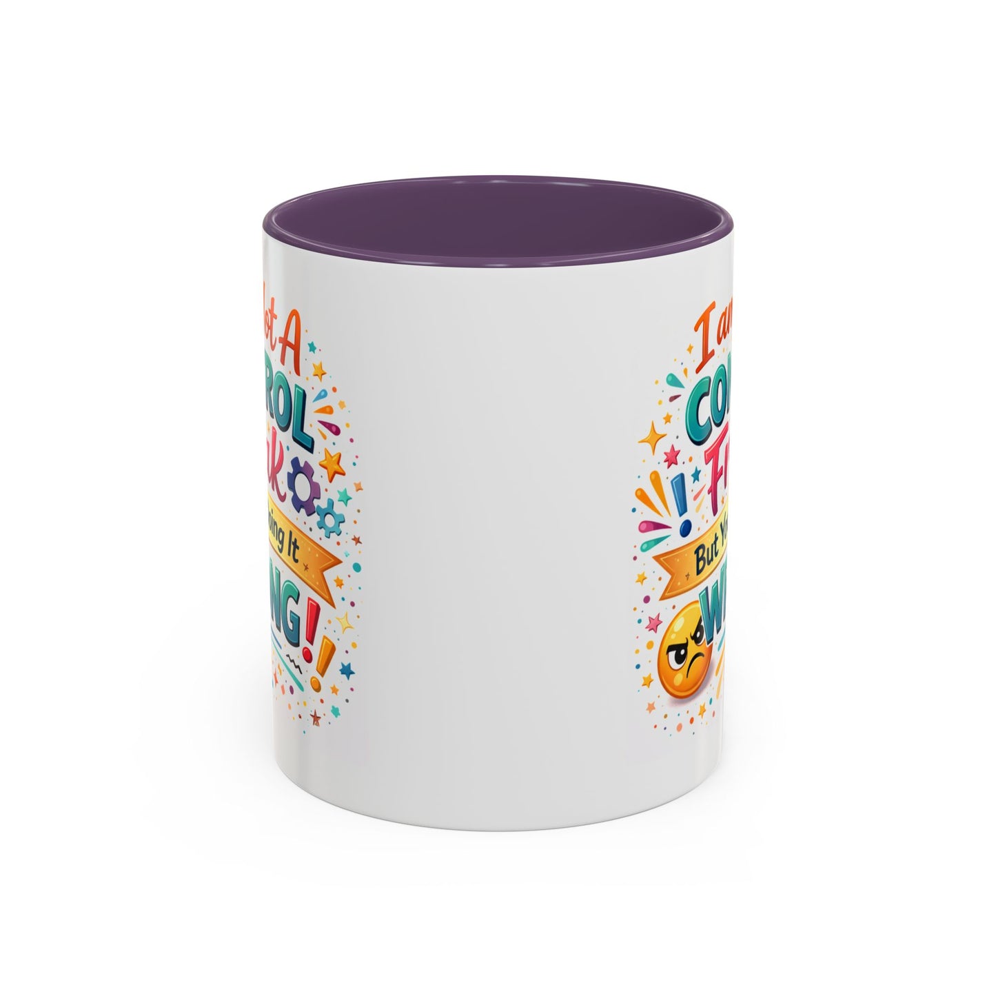 Humor Mug - I Am Not A Control Freak